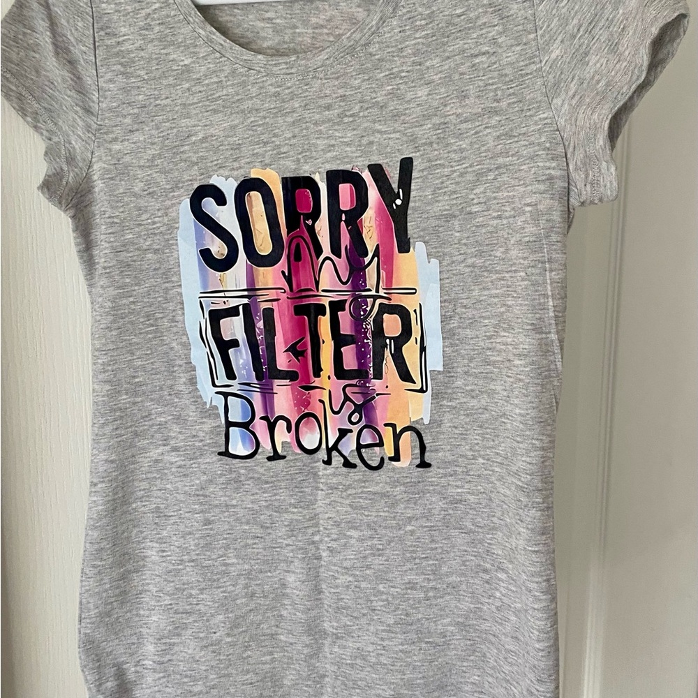 Home made sorry my filter is broken colorful print Tee